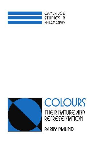 Colours: Their Nature and Representation (Cambridge Studies in Philosophy)