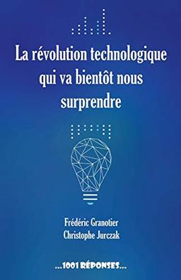 La révolution technologique qui va bientôt nous surprendre