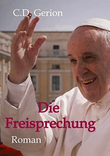 Die Freisprechung: Vatikanthriller und Reiseabenteuer zugleich