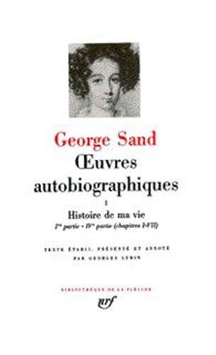 Oeuvres autobiographiques. Vol. 1. Histoire de ma vie : 1800-1822