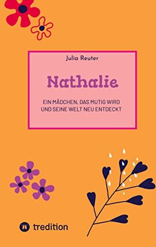 Nathalie: Ein Mädchen, das mutig wird und seine Welt neu entdeckt