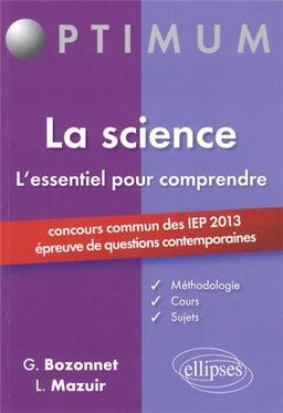 La science : l'essentiel pour comprendre : concours commun des IEP 2013, épreuve de questions contemporaines