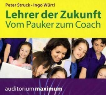 Lehrer der Zukunft: Vom Pauker zum Coach