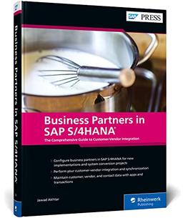 Business Partners in SAP S/4HANA: The Comprehensive Guide to Customer-Vendor Integration (SAP PRESS: englisch)