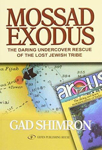 Mossad Exodus: The Daring Undercover Rescue of the Lost Jewish Tribe: Daring Undervocver Rescue of the Lost Tribe