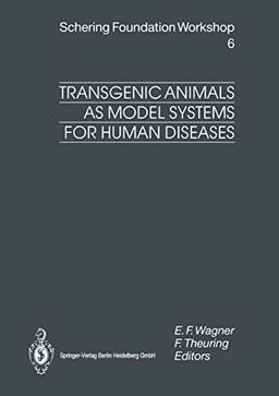 Transgenic Animals as Model Systems for Human Diseases (Ernst Schering Foundation Symposium Proceedings, 6, Band 6)