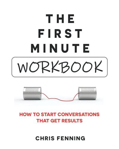 The First Minute - Workbook: How to start conversations that get results