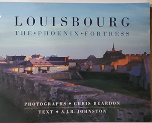 Louisbourg : The Phoenix Fortress