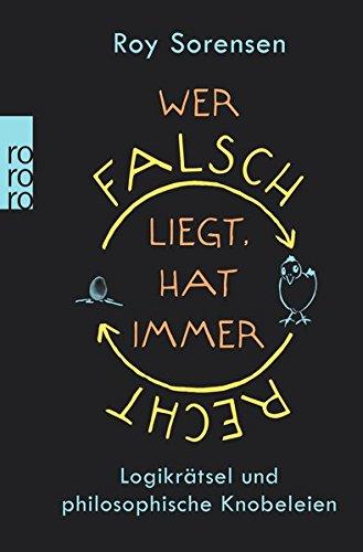 Wer falsch liegt, hat immer recht: Logikrätsel und philosophische Knobeleien