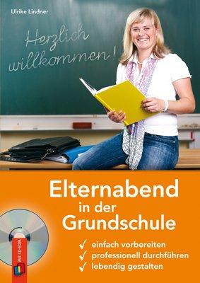 Elternabend in der Grundschule: Einfach vorbereiten, professionell durchführen, lebendig gestalten