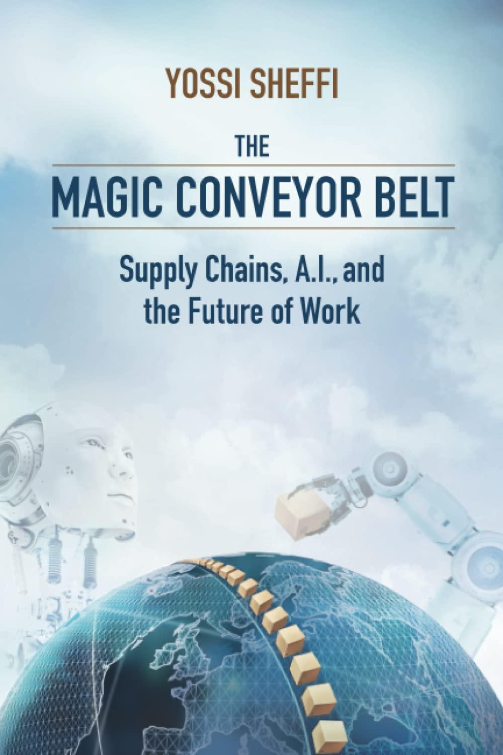 The Magic Conveyor Belt: Supply Chains, A.I., and the Future of Work