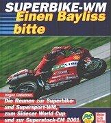 Superbike-WM. Die Rennen zur Superbike und -sport WM, zum Sidecar World Cup und zur Superstock-EM 2001