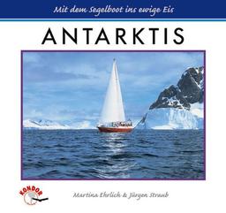 Antarktis. Mit dem Segelboot ins ewige Eis