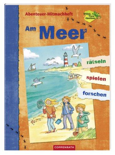 Abenteuer-Mitmachheft: Am Meer: rätseln - spielen - forschen