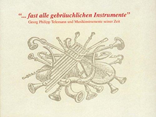 ... fast alle gebräuchlichen Instrumente: Georg Philipp Telemann und Musikinstrumente seiner Zeit