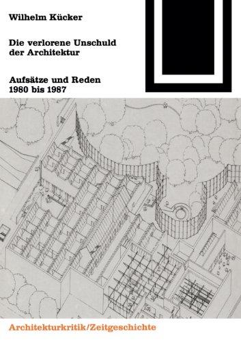 Die verlorene Unschuld der Architektur: Aufsätze und Reden 1980 bis 1987 (Bauwelt Fundamente)