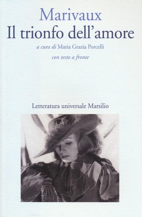 Il trionfo dell'amore. Testo francese a fronte (Letteratura universale. I fiori blu)