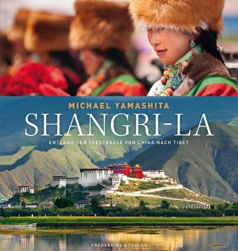 Shangri-La: Entlang der Teestraße von China nach Tibet