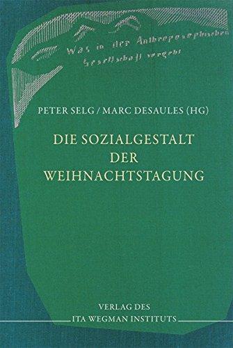 Die Sozialgestalt der Weihnachtstagung: Beiträge zum Verständnis und zum Weiterwirken der Weihnachtstagung. Band 1