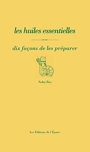 Les huiles essentielles : dix façons de les préparer