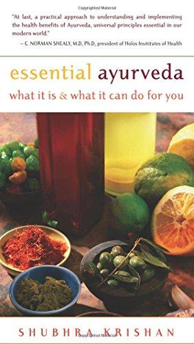 Essential Ayurveda: What It Is and What It Can Do for You: What It Is, What It Can Do for You