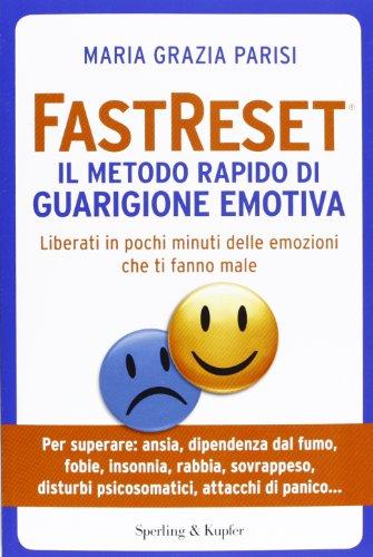 Fastreset®. Il metodo rapido di guarigione emotiva