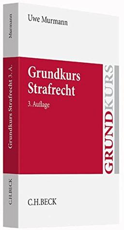 Grundkurs Strafrecht: Allgemeiner Teil, Tötungsdelikte, Körperverletzungsdelikte (Grundkurse)