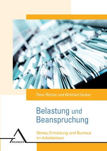 Belastung und Beanspruchung. Streß, Ermüdung und Burnout im Arbeitsleben