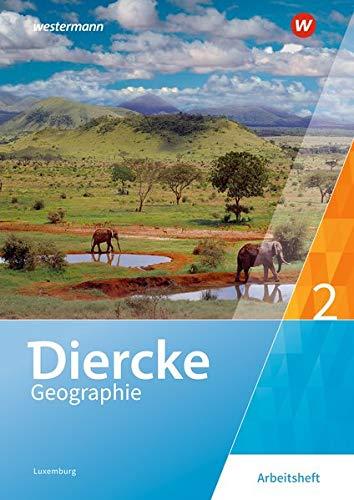 Diercke Geographie - Ausgabe 2019 für Luxemburg: Arbeitsheft 2