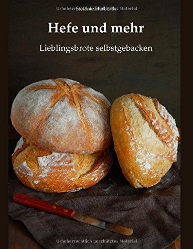 Hefe und mehr: Lieblingsbrote selbstgebacken