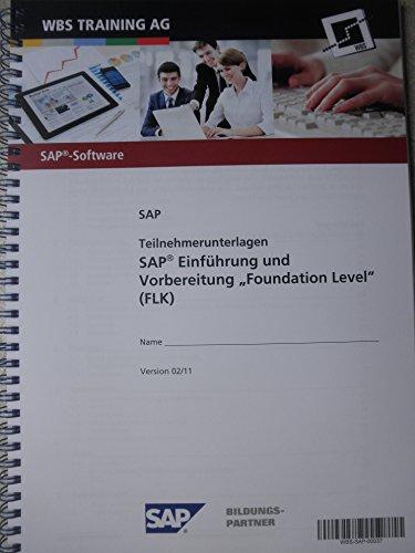 SAP Teilnehmerhandbücher / Teilnehmerunterlagen SAP Einführung und Vorbereitung "Foundation Level" (FLK)