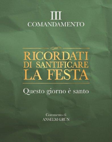 Ricordati di santificare la festa. Questo giorno è santo. III comandamento