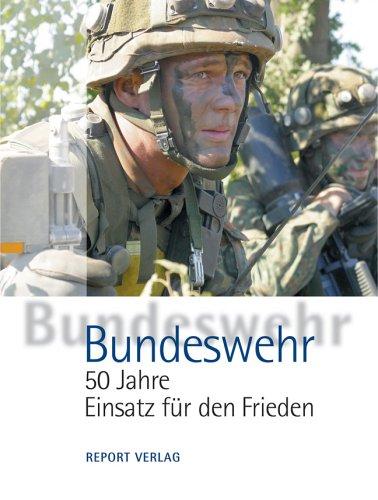 Bundeswehr - 50 Jahre Einsatz für den Frieden