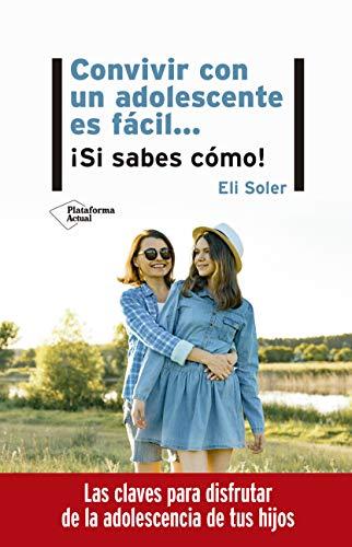 Convivir con un adolescente es fácil: Si sabes cómo