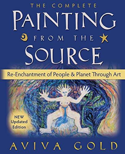 The Complete Painting From the Source: Re-Enchantment of People and Planet Through Art