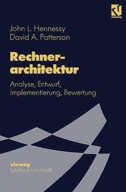 Rechnerarchitektur: Analyse, Entwurf, Implementierung, Bewertung (Lehrbuch Informatik)