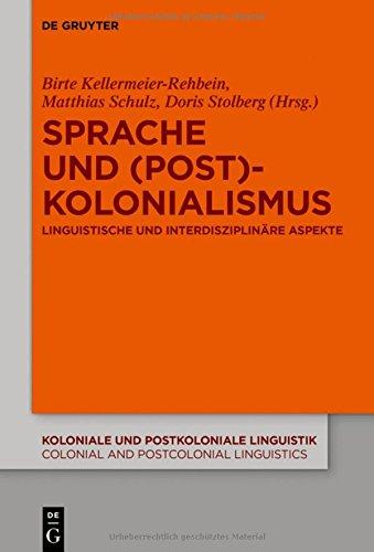 Sprache und (Post)Kolonialismus: Linguistische und interdisziplinäre Aspekte (Koloniale und Postkoloniale Linguistik / Colonial and Postcolonial Linguistics (KPL/CPL), Band 11)