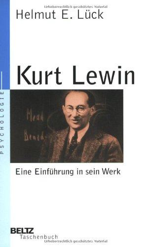 Kurt Lewin. Eine Einführung in sein Werk