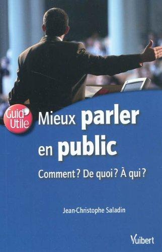 Mieux parler en public : comment ? de quoi ? à qui ?