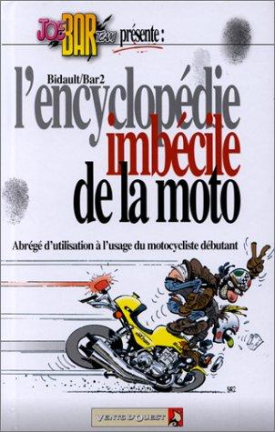 Joe Bar team : L' EncyclopÃÂ©die imbÃÂ©cile de la moto