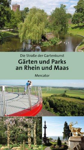 Gärten und Parks an Rhein und Maas: Eine Reise entlang der Straße der Gartenkunst