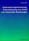 Unternehmungsvernetzung, Externalisierung von Arbeit und industrielle Beziehungen