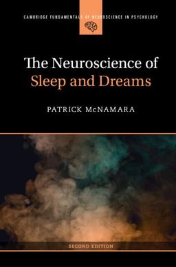 The Neuroscience of Sleep and Dreams (Cambridge Fundamentals of Neuroscience in Psychology)