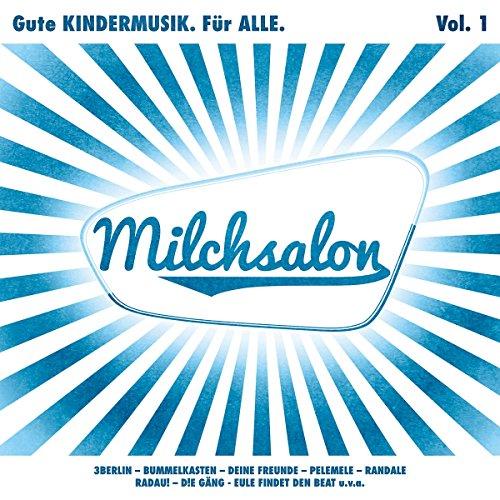 Milchsalon Vol. 1: Gute KINDERMUSIK. Für ALLE.