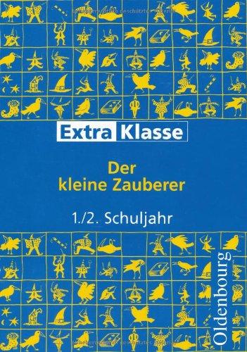 ExtraKlasse. Arbeitshefte für die Grundschule. 1./2. Schuljahr. Der kleine Zauberer: Eine Lese-Mal-Geschichte