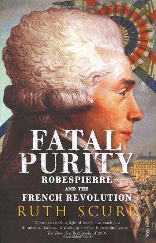 Fatal Purity: Robespierre and the French Revolution