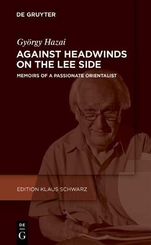 Against Headwinds on the Lee Side: Memoirs of a Passionate Orientalist