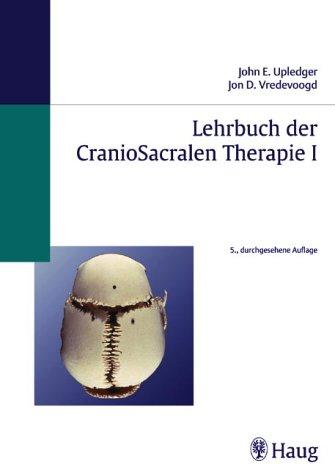 Lehrbuch der CranioSacralen Therapie 1