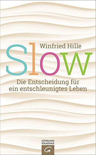 Slow: Die Entscheidung für ein entschleunigtes Leben