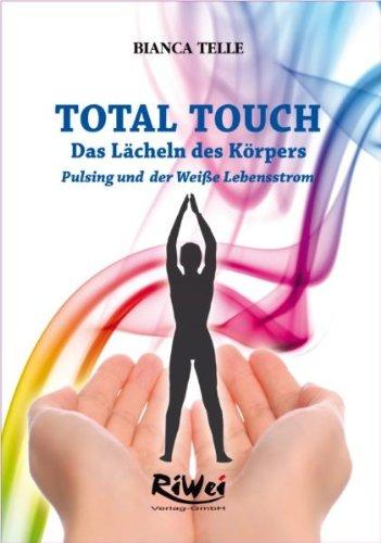 TOTAL TOUCH: Das Lächeln des Körpers Pulsing und der Weiße Lebensstrom